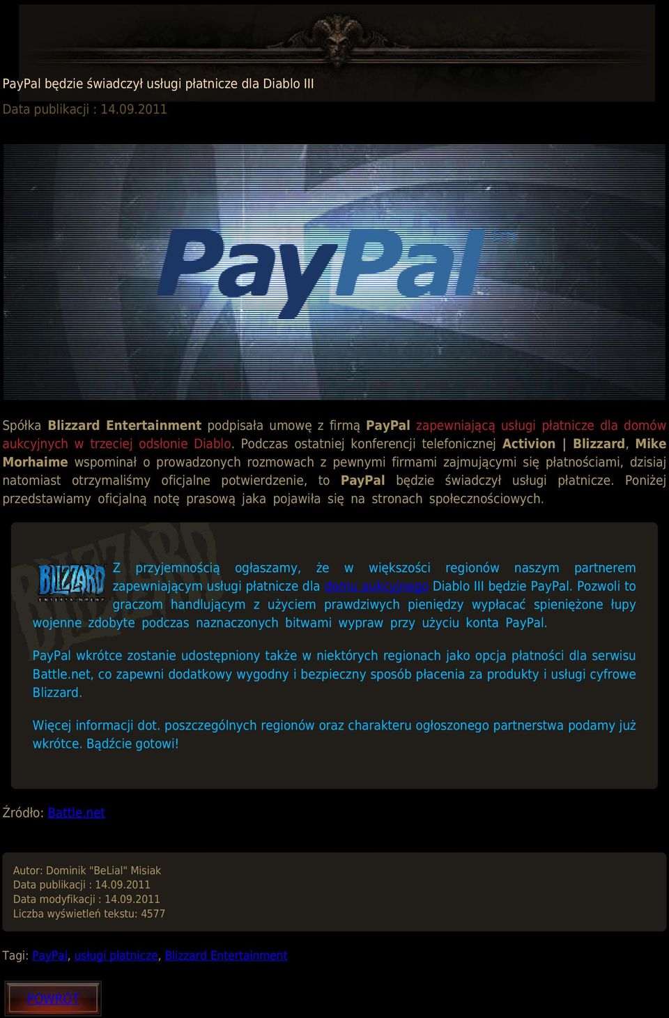 Podczas ostatniej konferencji telefonicznej Activion Blizzard, Mike Morhaime wspominał o prowadzonych rozmowach z pewnymi firmami zajmującymi się płatnościami, dzisiaj natomiast otrzymaliśmy