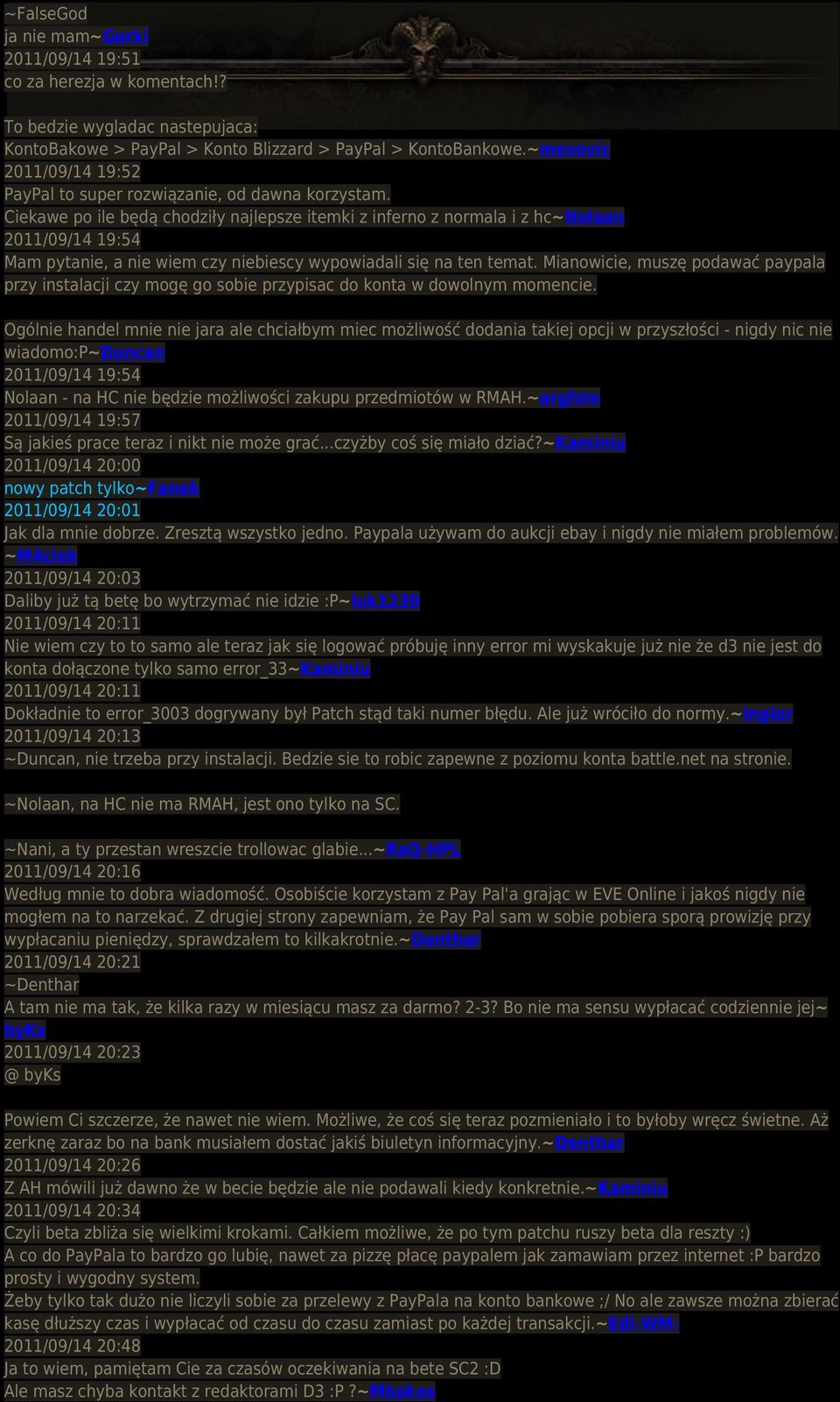 Ciekawe po ile będą chodziły najlepsze itemki z inferno z normala i z hc~nolaan 2011/09/14 19:54 Mam pytanie, a nie wiem czy niebiescy wypowiadali się na ten temat.