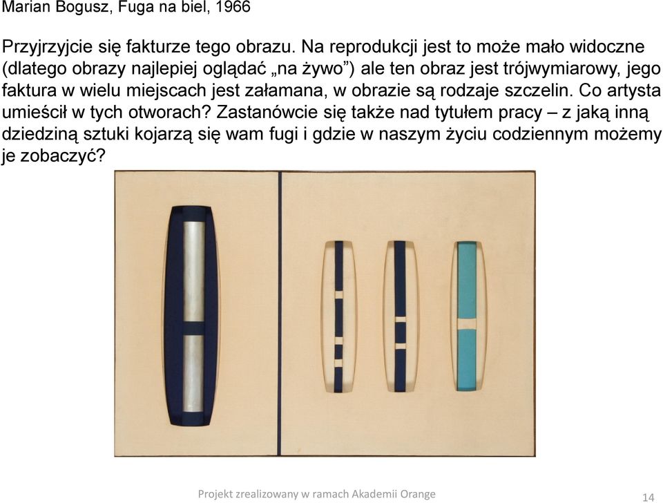 trójwymiarowy, jego faktura w wielu miejscach jest załamana, w obrazie są rodzaje szczelin.