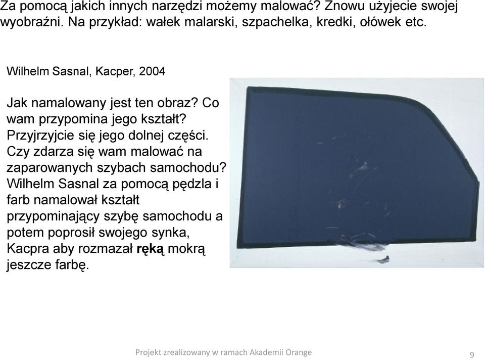 Co wam przypomina jego kształt? Przyjrzyjcie się jego dolnej części.