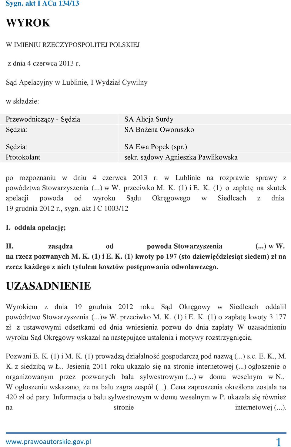 sądowy Agnieszka Pawlikowska po rozpoznaniu w dniu 4 czerwca 2013 r. w Lublinie na rozprawie sprawy z powództwa Stowarzyszenia (...) w W. przeciwko M. K.