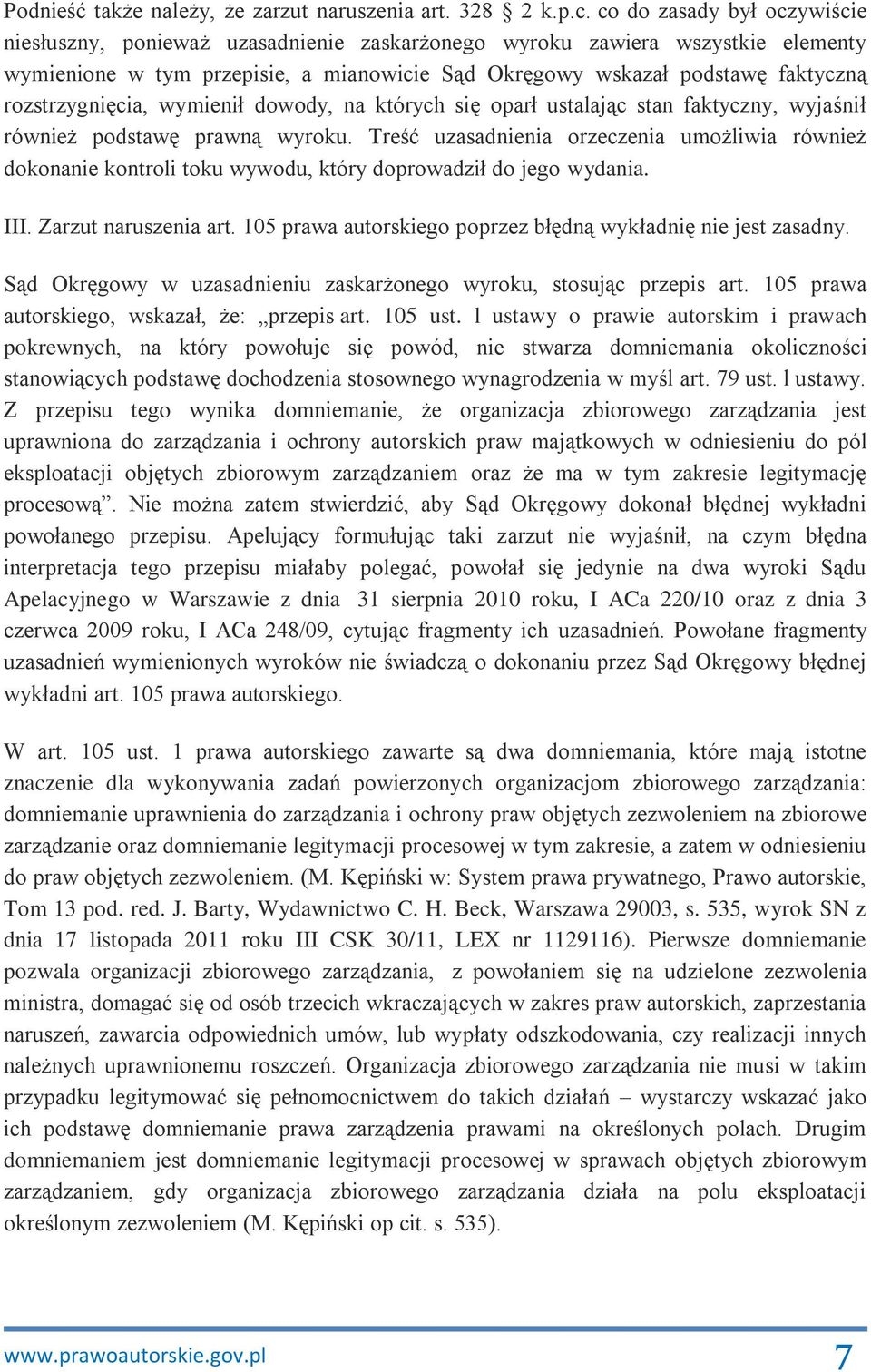 rozstrzygnięcia, wymienił dowody, na których się oparł ustalając stan faktyczny, wyjaśnił również podstawę prawną wyroku.