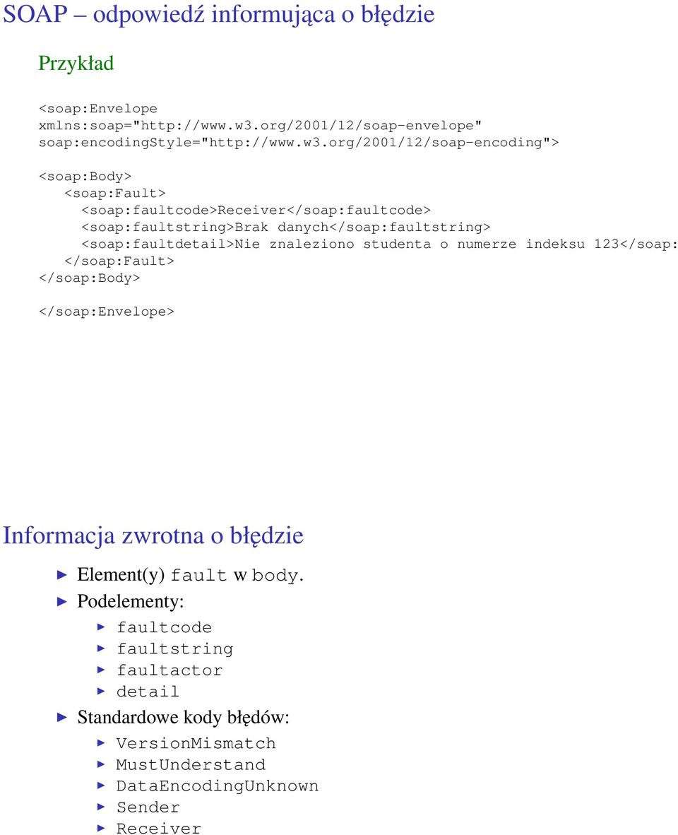 org/2001/12/soap-encoding"> <soap:body> <soap:fault> <soap:faultcode>receiver</soap:faultcode> <soap:faultstring>brak danych</soap:faultstring>