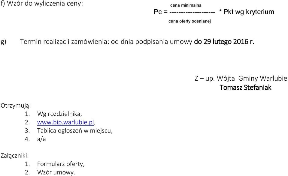 r. Otrzymują: 1. Wg rozdzielnika, 2. www.bip.warlubie.pl, 3. Tablica ogłoszeń w miejscu, 4.