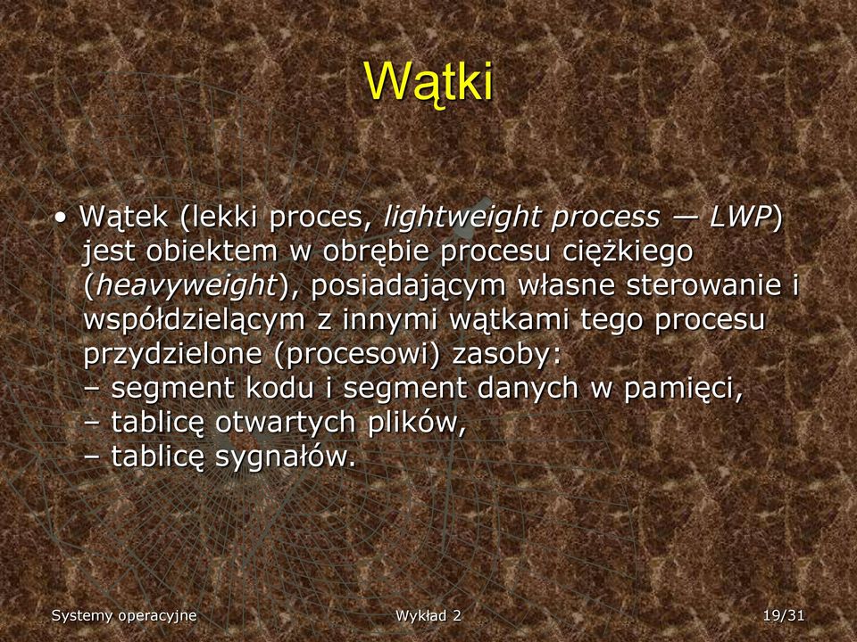 wątkami tego procesu przydzielone (procesowi) zasoby: segment kodu i segment danych