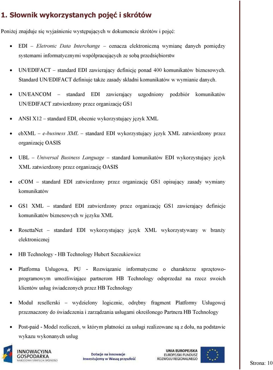 Standard UN/EDIFACT definiuje także zasady składni komunikatów w wymianie danych.