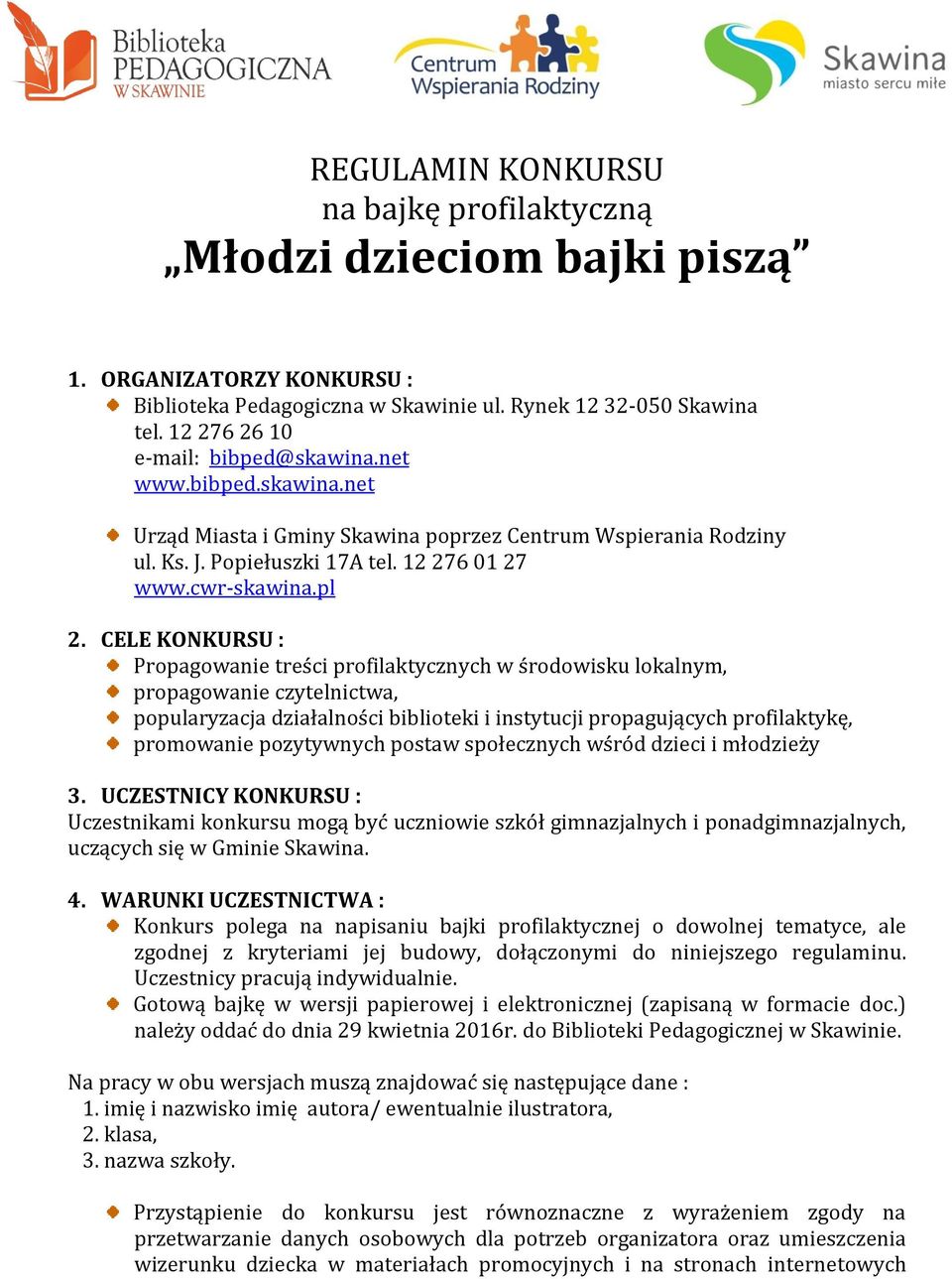 CELE KONKURSU : Propagowanie treści profilaktycznych w środowisku lokalnym, propagowanie czytelnictwa, popularyzacja działalności biblioteki i instytucji propagujących profilaktykę, promowanie