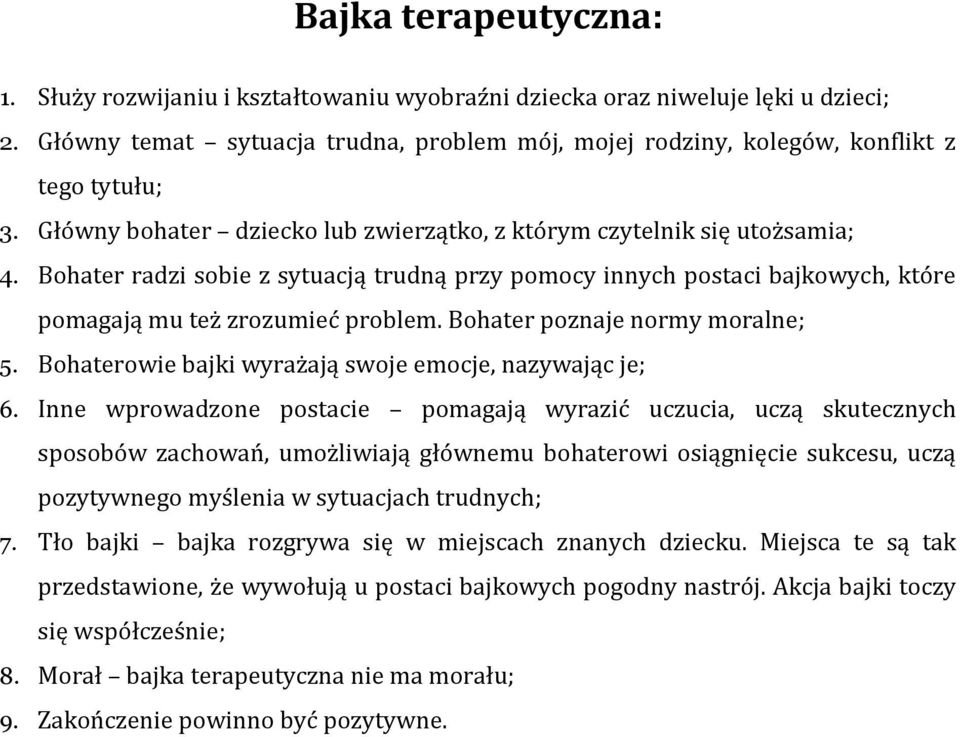 Bohater poznaje normy moralne; 5. Bohaterowie bajki wyrażają swoje emocje, nazywając je; 6.