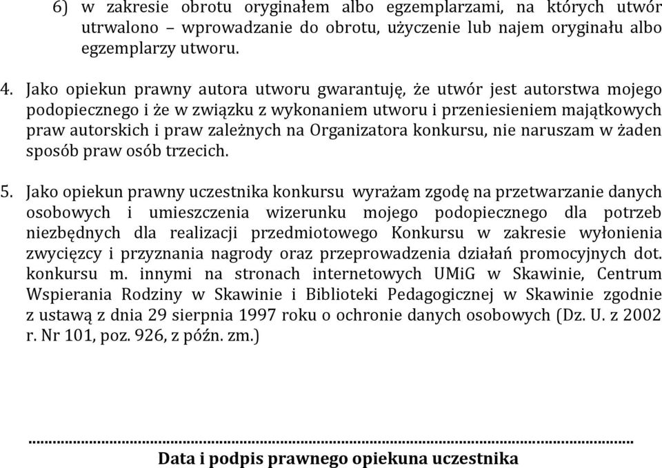 Organizatora konkursu, nie naruszam w żaden sposób praw osób trzecich. 5.