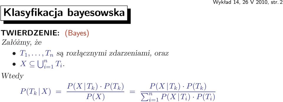 ..,T n sąrozłącznymizdarzeniami,oraz X n i=1 T i.