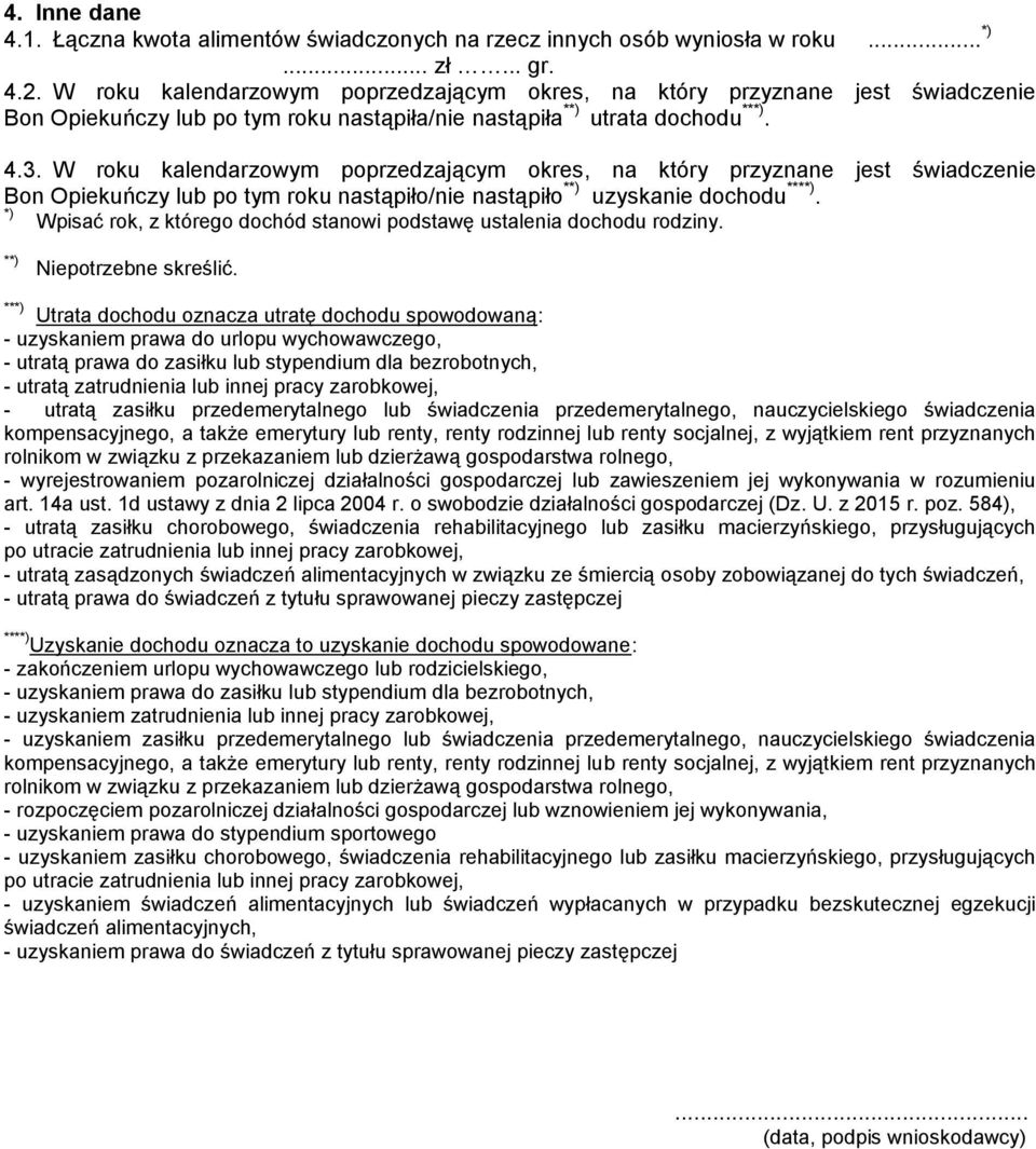 W roku kalendarzowym poprzedzającym okres, na który przyznane jest świadczenie Bon Opiekuńczy lub po tym roku nastąpiło/nie nastąpiło * uzyskanie dochodu ***.