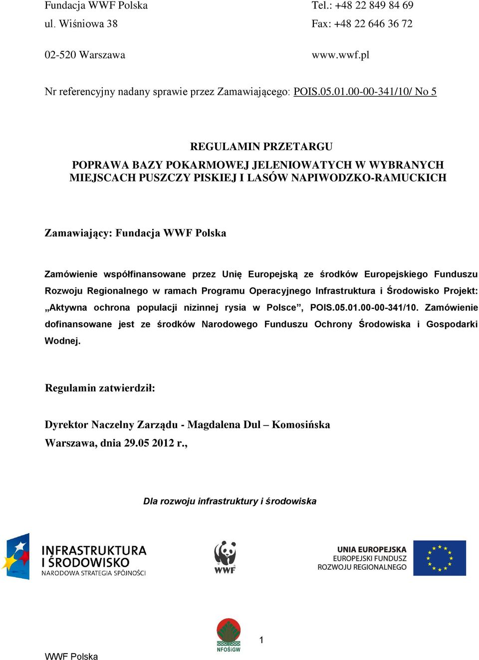 współfinansowane przez Unię Europejską ze środków Europejskiego Funduszu Rozwoju Regionalnego w ramach Programu Operacyjnego Infrastruktura i Środowisko Projekt: Aktywna ochrona populacji nizinnej