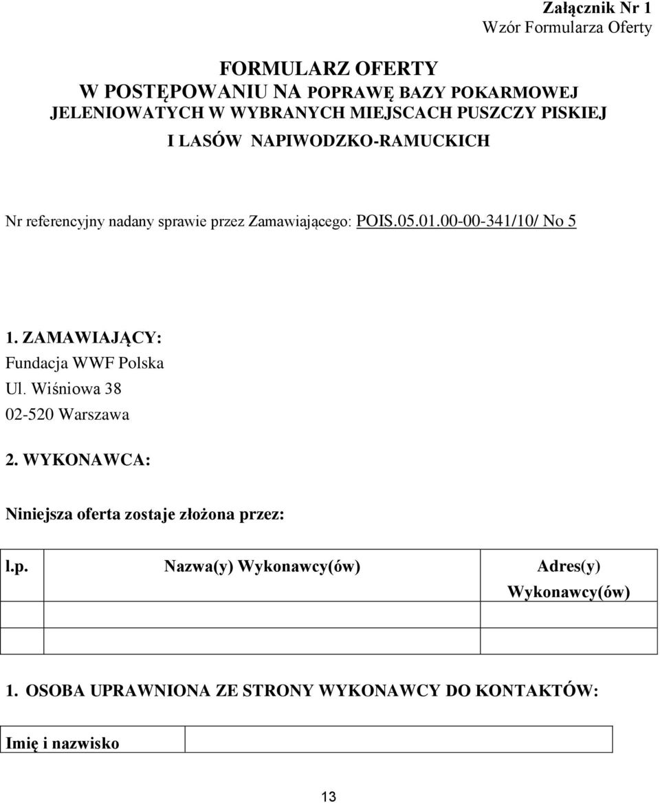00-00-341/10/ No 5 1. ZAMAWIAJĄCY: Fundacja WWF Polska Ul. Wiśniowa 38 02-520 Warszawa 2.