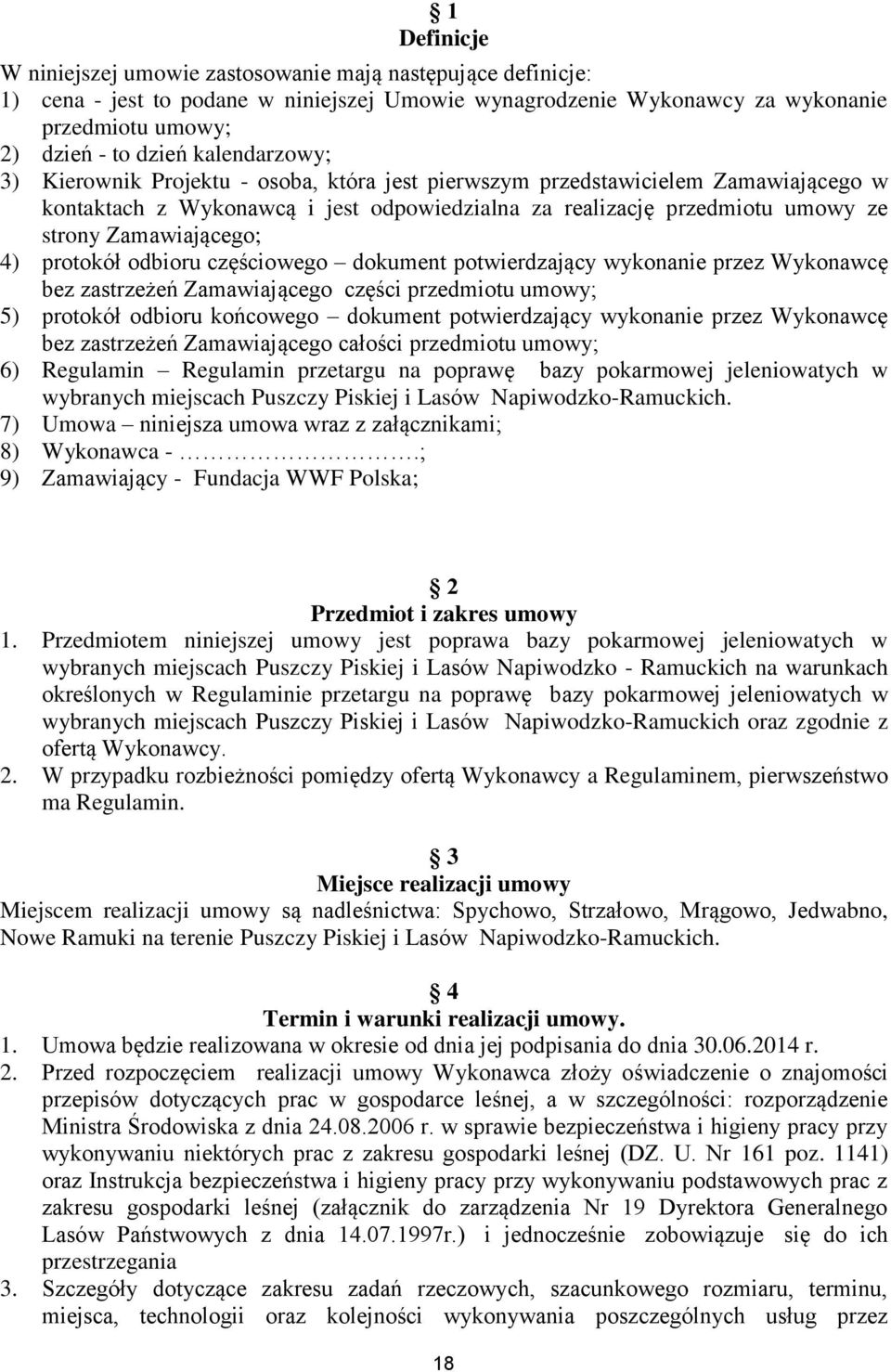 4) protokół odbioru częściowego dokument potwierdzający wykonanie przez Wykonawcę bez zastrzeżeń Zamawiającego części przedmiotu umowy; 5) protokół odbioru końcowego dokument potwierdzający wykonanie