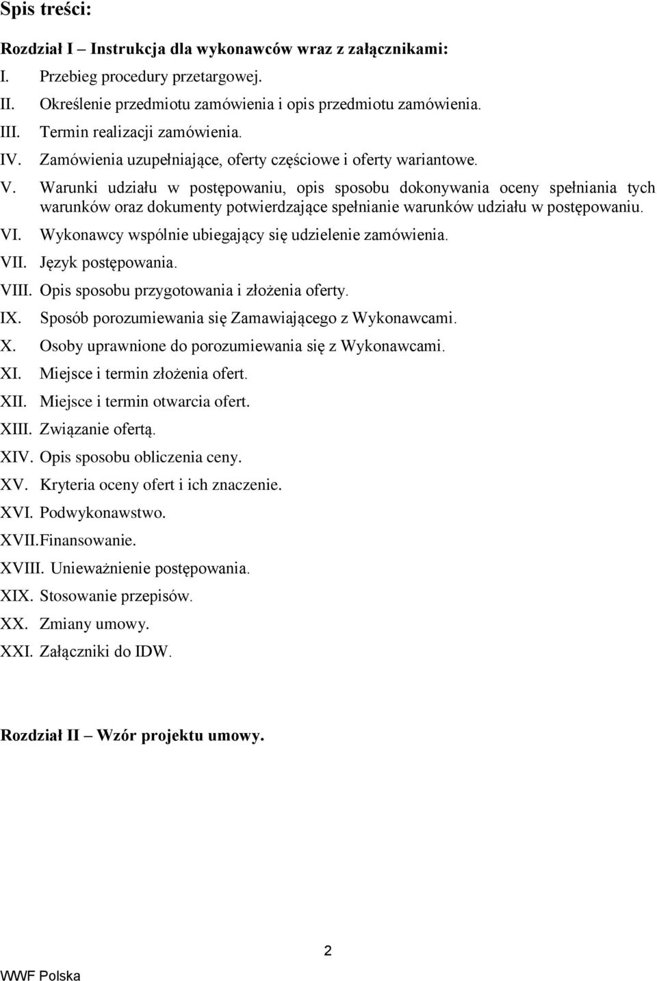 Warunki udziału w postępowaniu, opis sposobu dokonywania oceny spełniania tych warunków oraz dokumenty potwierdzające spełnianie warunków udziału w postępowaniu. VI.
