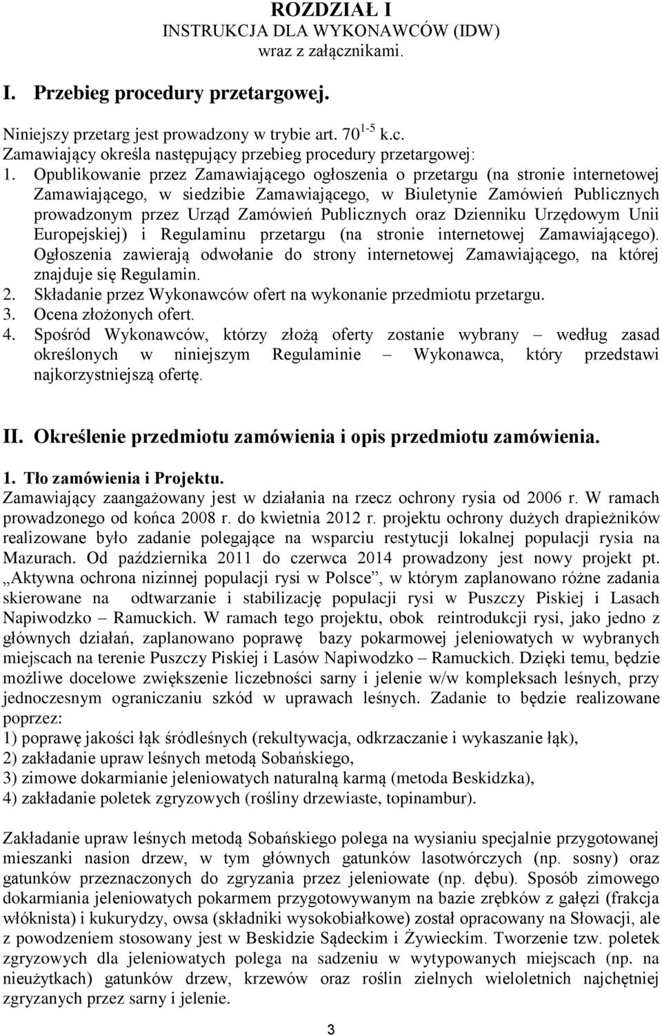 Publicznych oraz Dzienniku Urzędowym Unii Europejskiej) i Regulaminu przetargu (na stronie internetowej Zamawiającego).