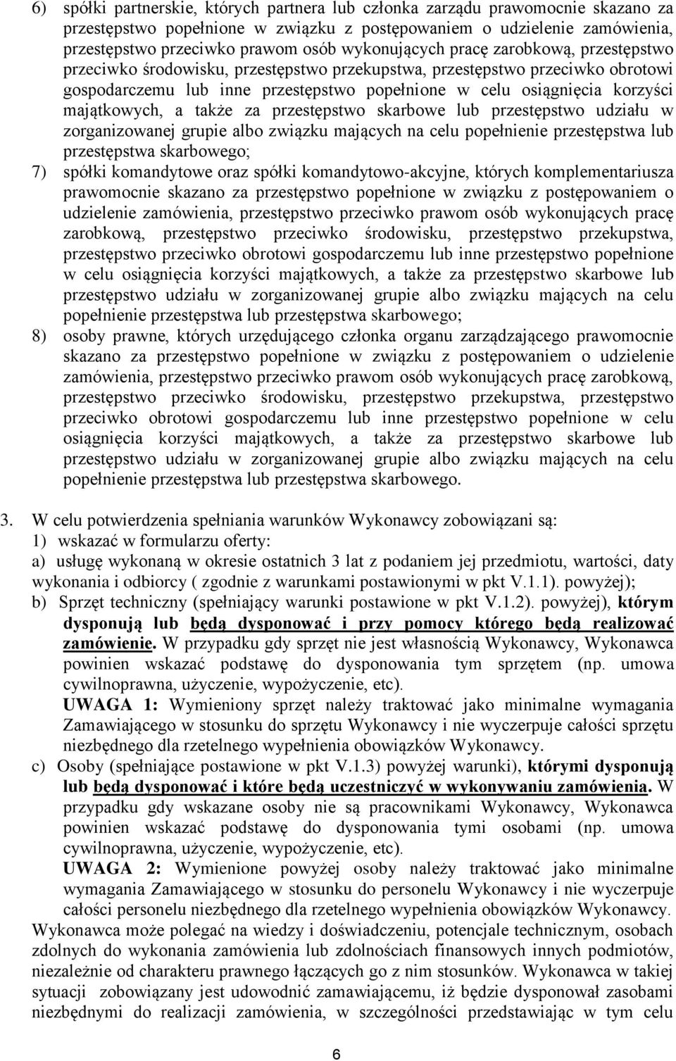 majątkowych, a także za przestępstwo skarbowe lub przestępstwo udziału w zorganizowanej grupie albo związku mających na celu popełnienie przestępstwa lub przestępstwa skarbowego; 7) spółki