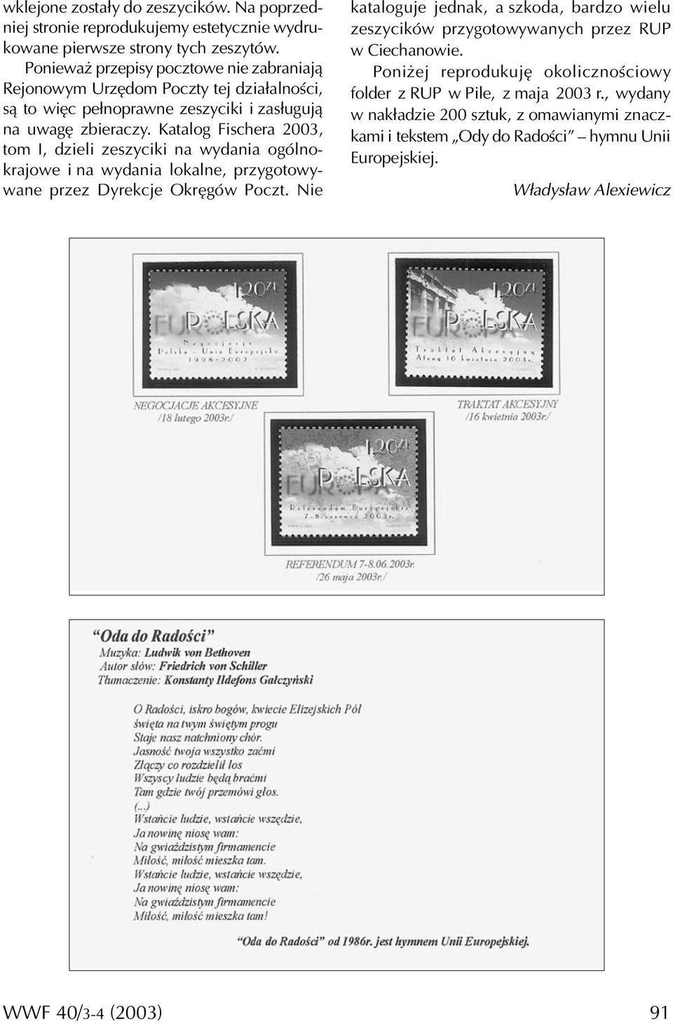 Katalog Fischera 2003, tom I, dzieli zeszyciki na wydania ogólnokrajowe i na wydania lokalne, przygotowywane przez Dyrekcje Okręgów Poczt.