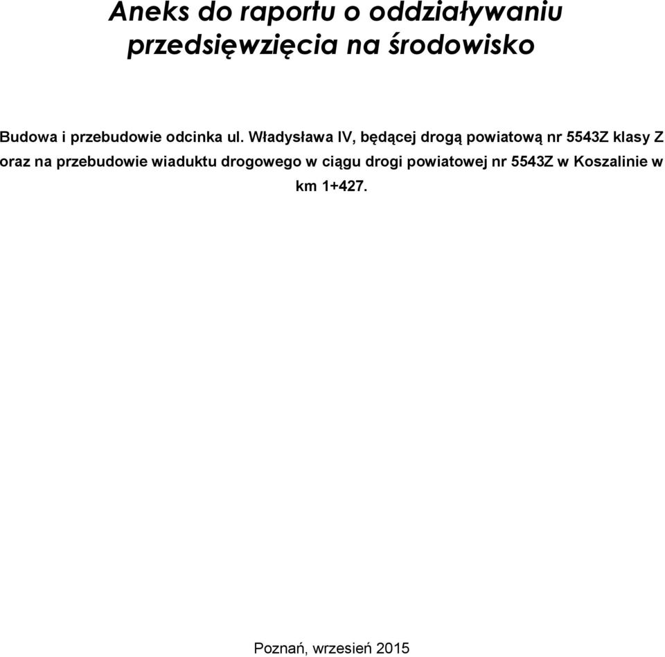 Władysława IV, będącej drogą powiatową nr 5543Z klasy Z oraz na