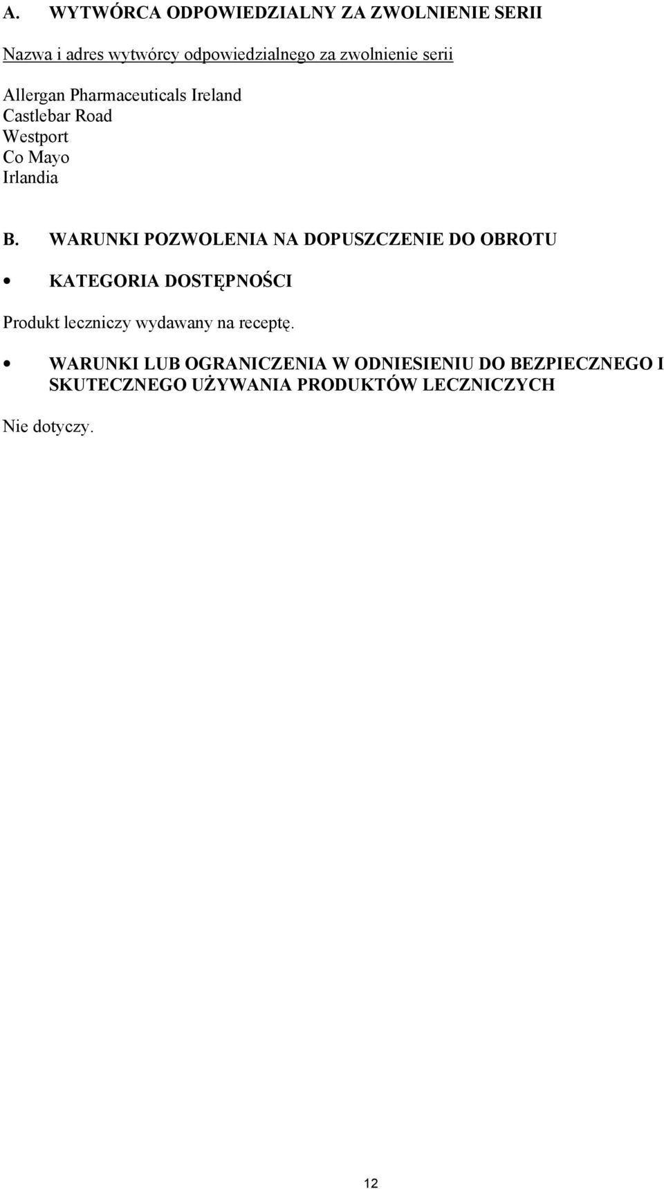 WARUNKI POZWOLENIA NA DOPUSZCZENIE DO OBROTU KATEGORIA DOSTĘPNOŚCI Produkt leczniczy wydawany na