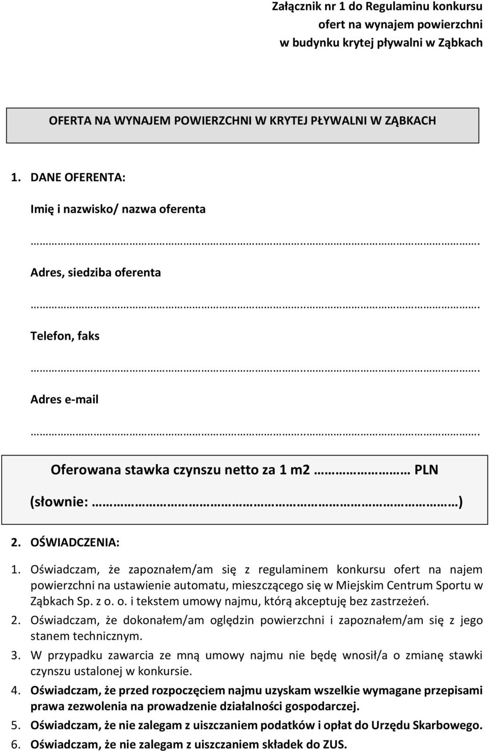 Oświadczam, że zapoznałem/am się z regulaminem konkursu ofert na najem powierzchni na ustawienie automatu, mieszczącego się w Miejskim Centrum Sportu w Ząbkach Sp. z o. o. i tekstem umowy najmu, którą akceptuję bez zastrzeżeń.