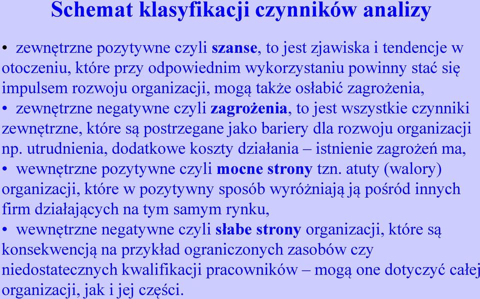 utrudnienia, dodatkowe koszty działania istnienie zagrożeń ma, wewnętrzne pozytywne czyli mocne strony tzn.