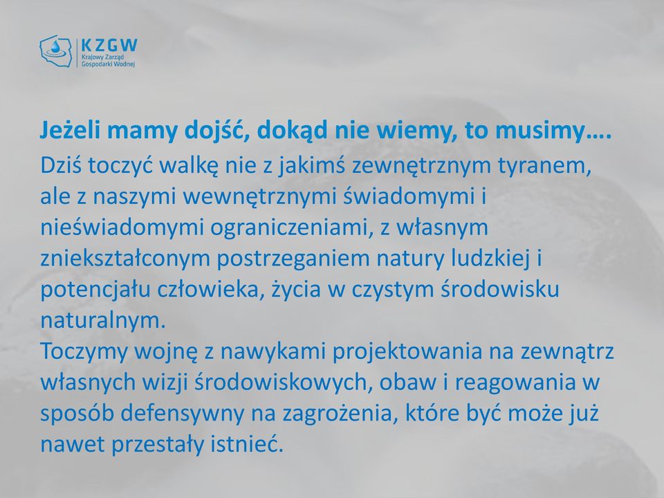 ograniczeniami, z własnym zniekształconym postrzeganiem natury ludzkiej i potencjału człowieka, życia w czystym