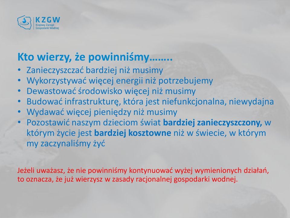 infrastrukturę, która jest niefunkcjonalna, niewydajna Wydawać więcej pieniędzy niż musimy Pozostawić naszym dzieciom świat bardziej