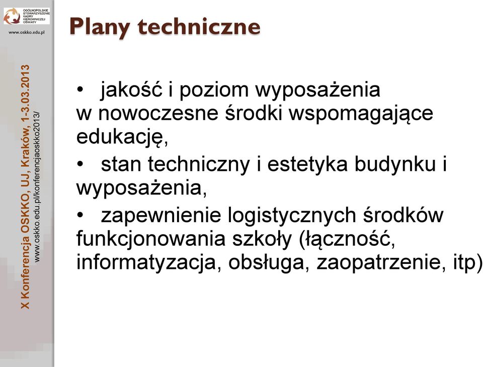 estetyka budynku i wyposażenia, zapewnienie logistycznych środków