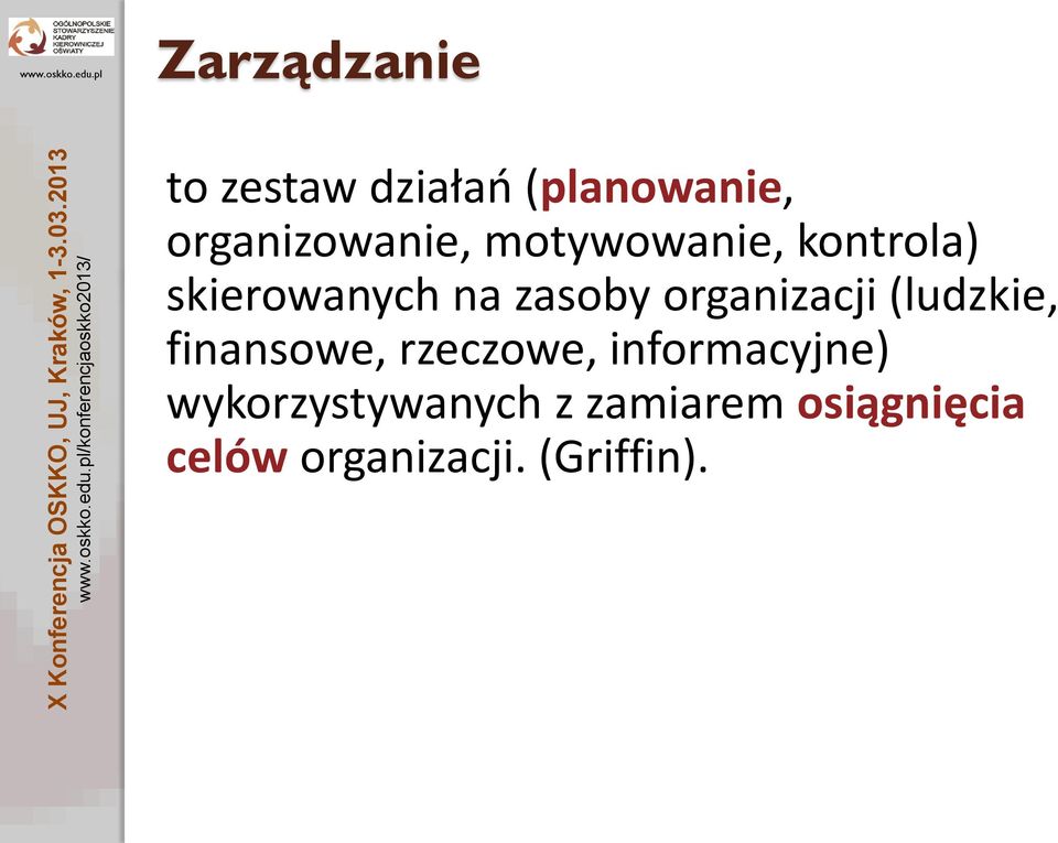 na zasoby organizacji (ludzkie, finansowe, rzeczowe,