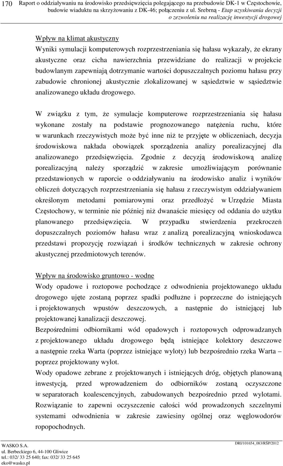 akustycznie zlokalizowanej w sąsiedztwie w sąsiedztwie analizowanego układu drogowego.