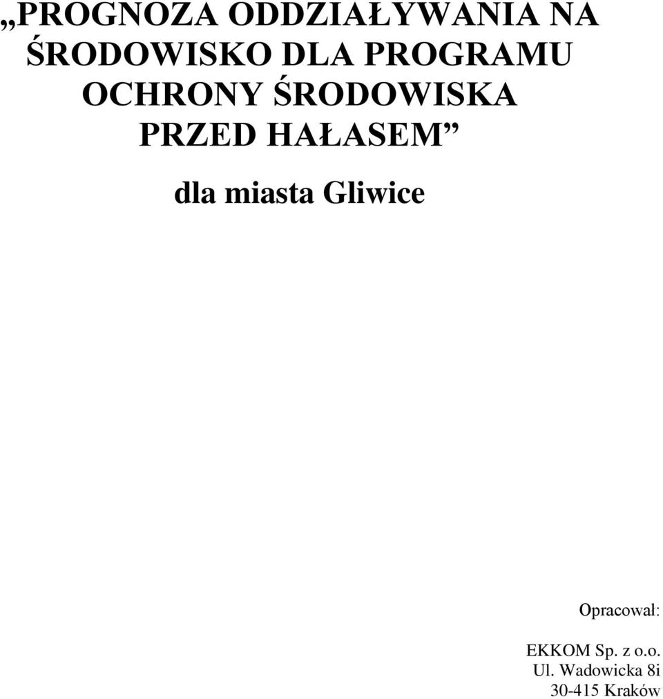 HAŁASEM dla miasta Gliwice Opracował: