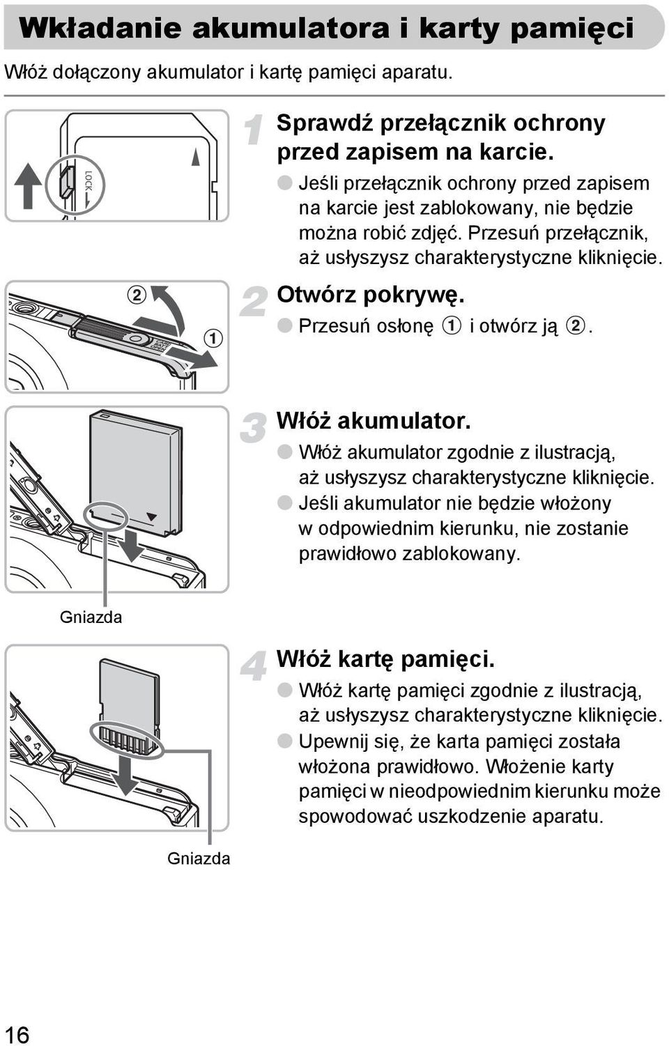 Przesuń osłonę i otwórz ją. Włóż akumulator. Włóż akumulator zgodnie z ilustracją, aż usłyszysz charakterystyczne kliknięcie.