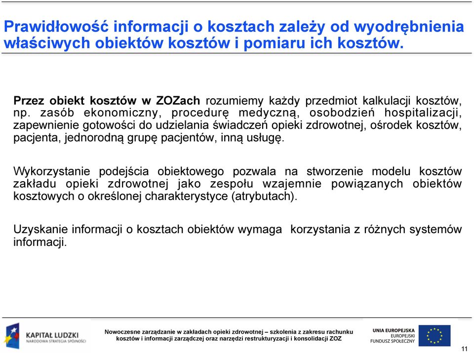 zasób ekonomiczny, procedurę medyczną, osobodzień hospitalizacji, zapewnienie gotowości do udzielania świadczeń opieki zdrowotnej, ośrodek kosztów, pacjenta, jednorodną