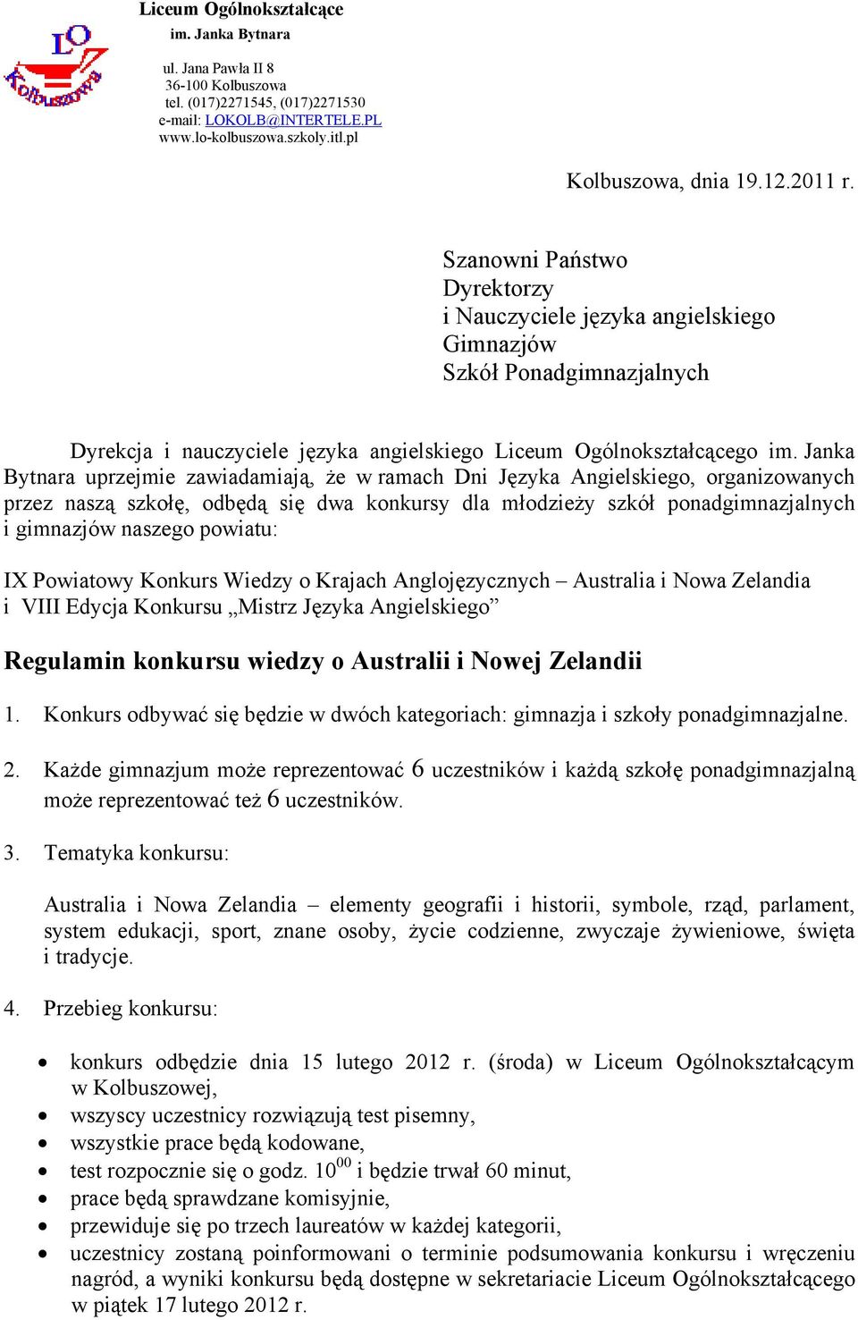 Janka Bytnara uprzejmie zawiadamiają, że w ramach Dni Języka Angielskiego, organizowanych przez naszą szkołę, odbędą się dwa konkursy dla młodzieży szkół ponadgimnazjalnych i gimnazjów naszego