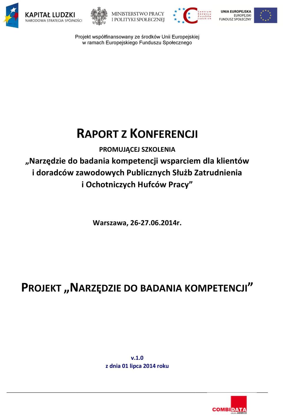 wsparciem dla klientów i doradców zawodowych Publicznych Służb Zatrudnienia i Ochotniczych