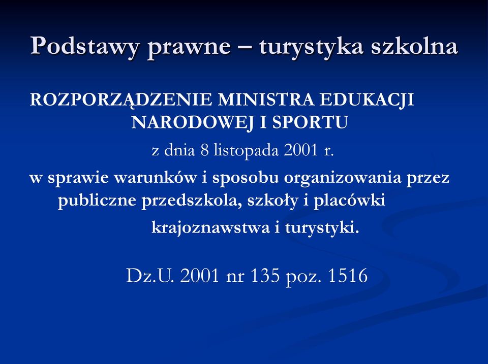 w sprawie warunków i sposobu organizowania przez publiczne