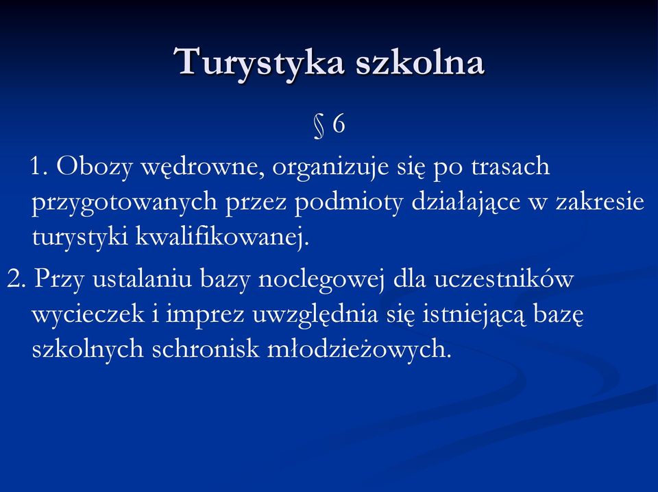 Przy ustalaniu bazy noclegowej dla uczestników wycieczek i