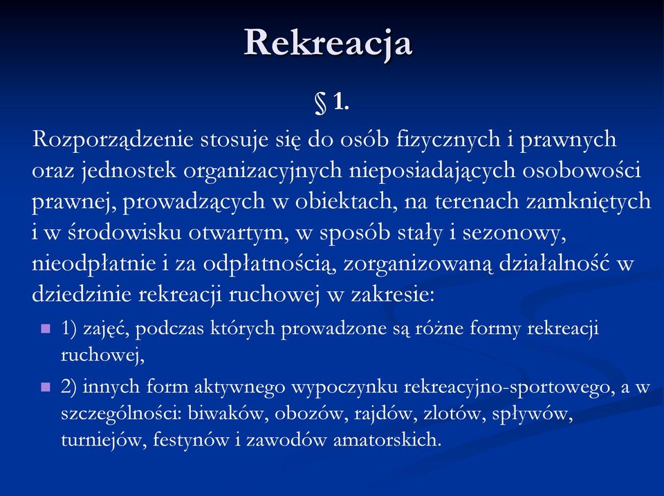 obiektach, na terenach zamkniętych i w środowisku otwartym, w sposób stały i sezonowy, nieodpłatnie i za odpłatnością, zorganizowaną działalność