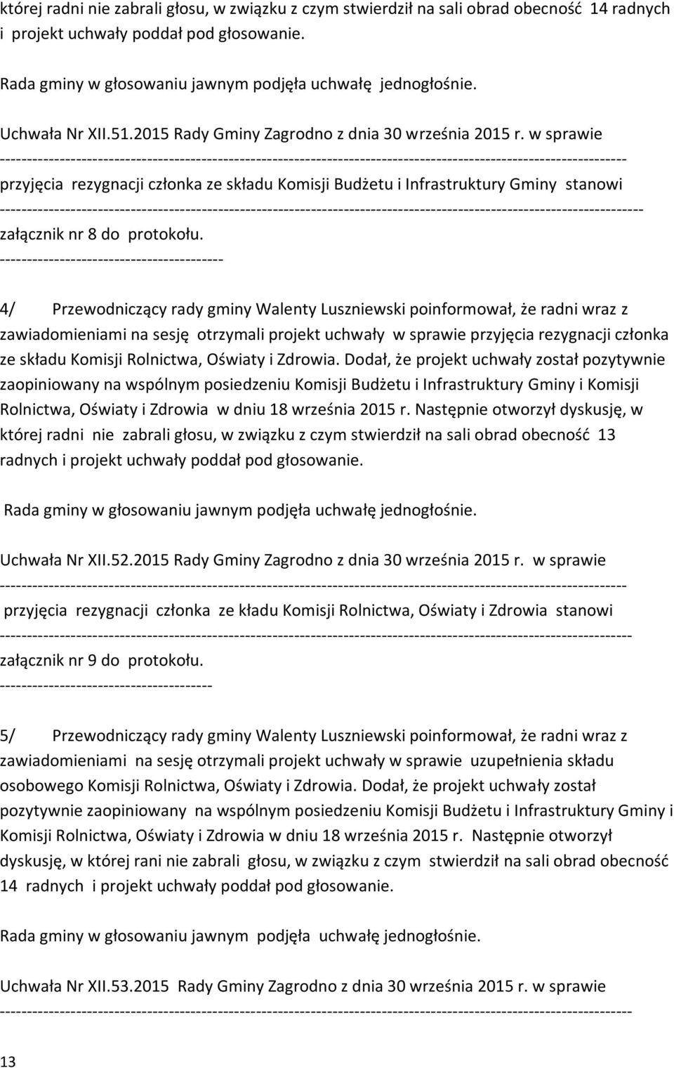 w sprawie ------------------------------------------------------------------------------------------------------------------- przyjęcia rezygnacji członka ze składu Komisji Budżetu i Infrastruktury