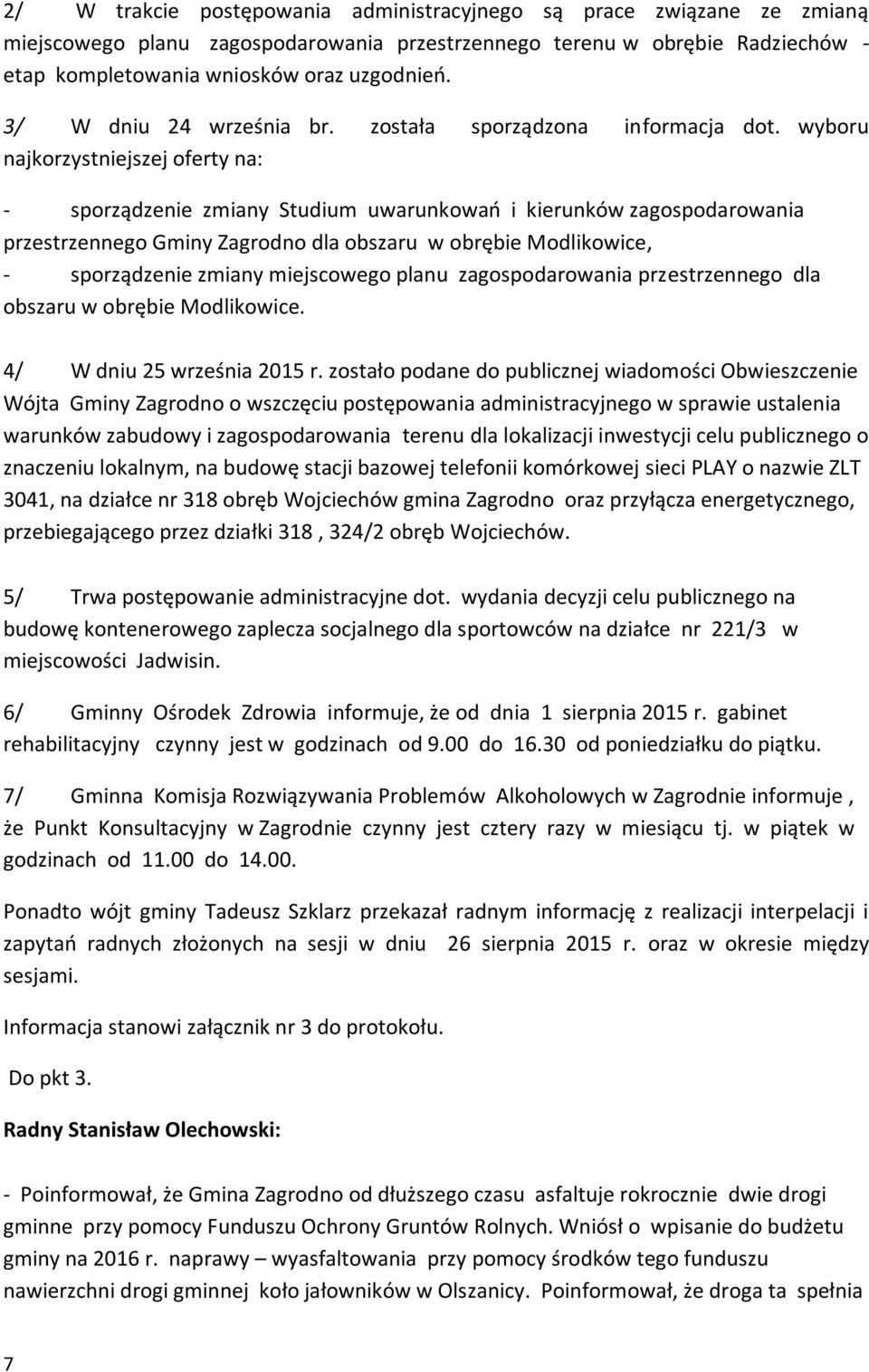 wyboru najkorzystniejszej oferty na: - sporządzenie zmiany Studium uwarunkowań i kierunków zagospodarowania przestrzennego Gminy Zagrodno dla obszaru w obrębie Modlikowice, - sporządzenie zmiany