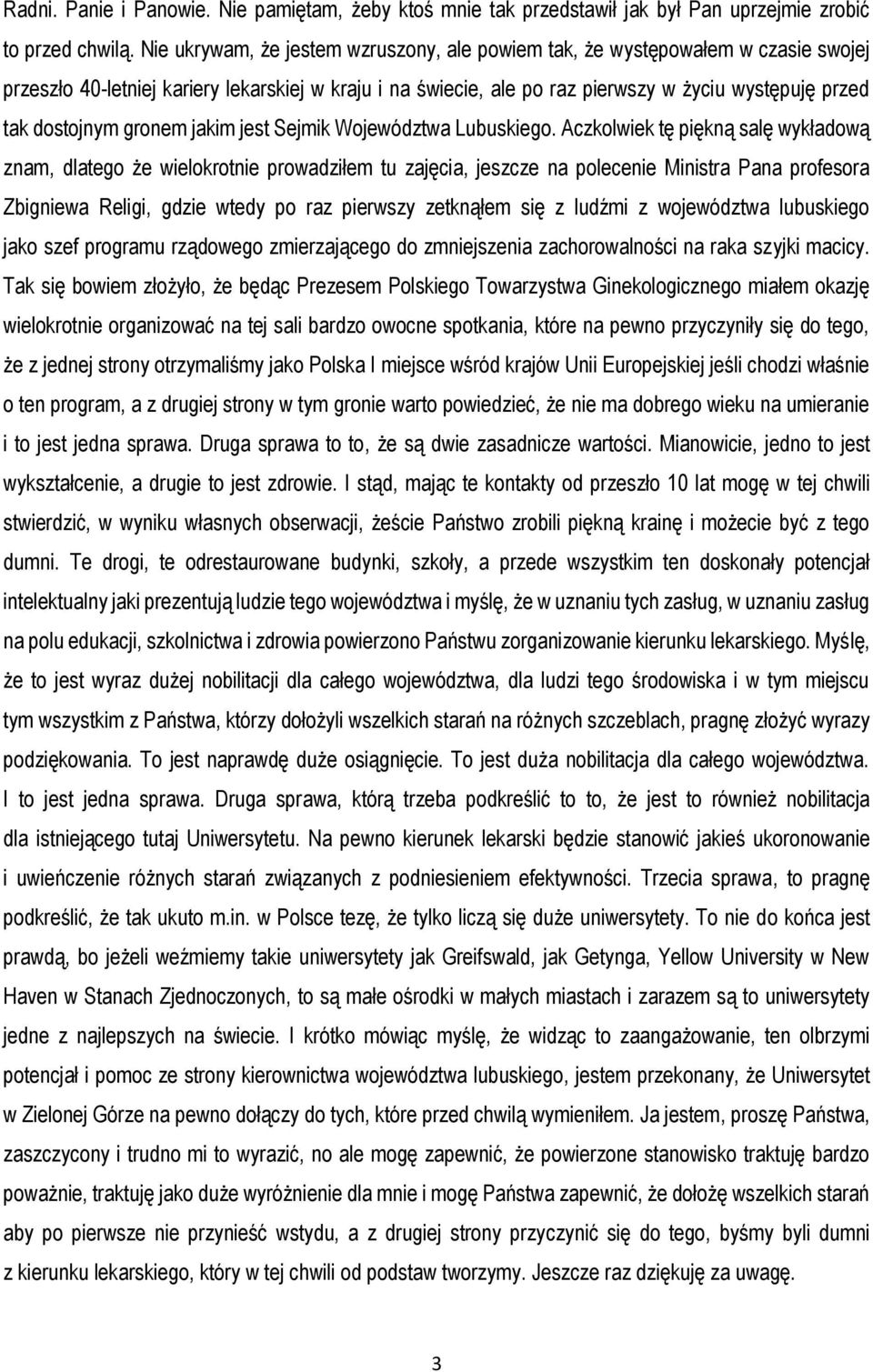 dostojnym gronem jakim jest Sejmik Województwa Lubuskiego.