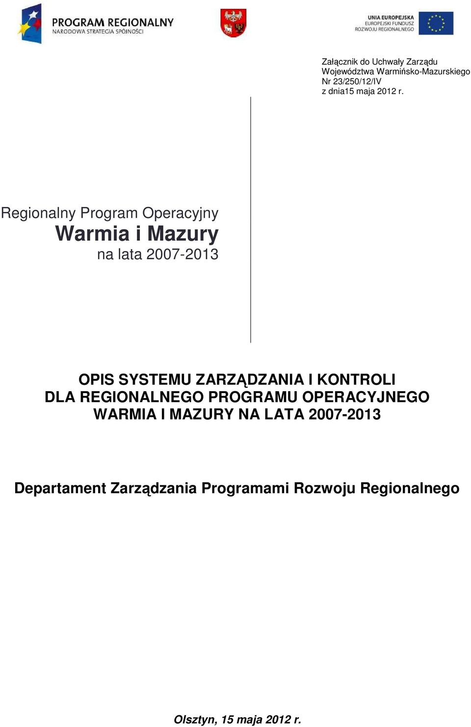 Regionalny Program Operacyjny Warmia i Mazury na lata 2007-2013 OPIS SYSTEMU ZARZĄDZANIA