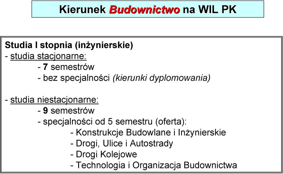 semestrów - specjalności od 5 semestru (oferta): - Konstrukcje Budowlane i