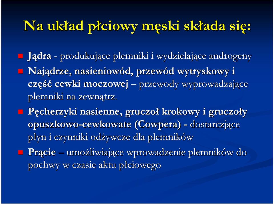 Pęcherzyki nasienne, gruczoł krokowy i gruczoły opuszkowo-cewkowate (Cowpera( Cowpera) - dostarczjące