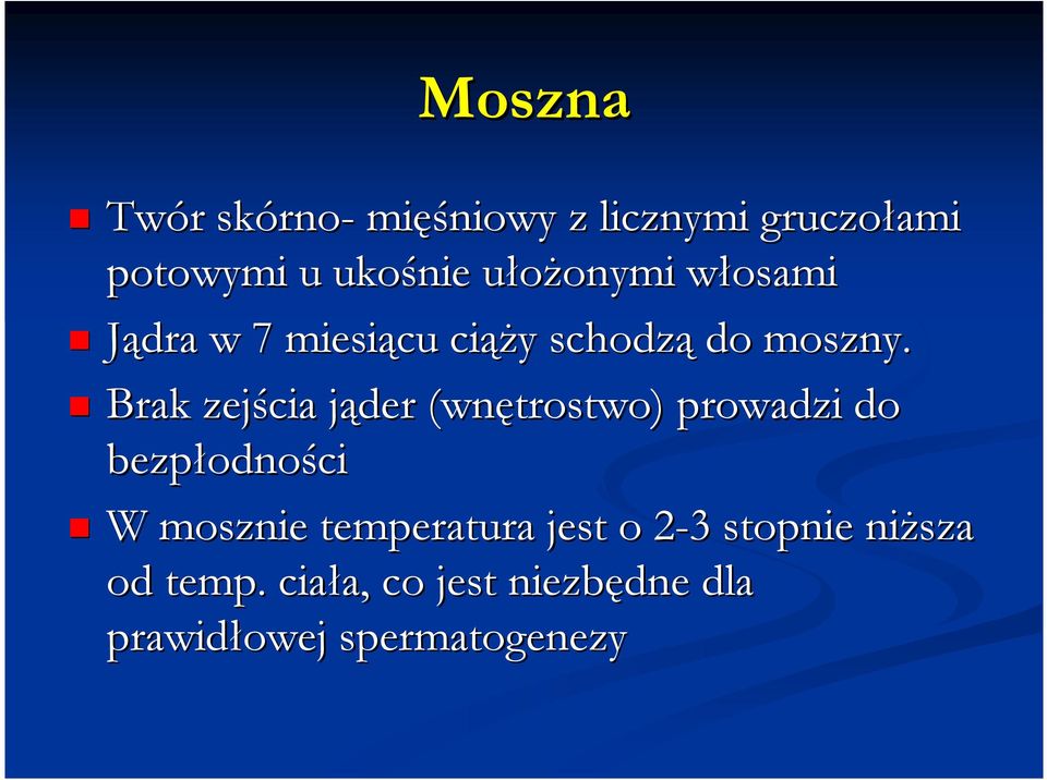 Brak zejścia jąder (wnętrostwo) prowadzi do bezpłodności W mosznie