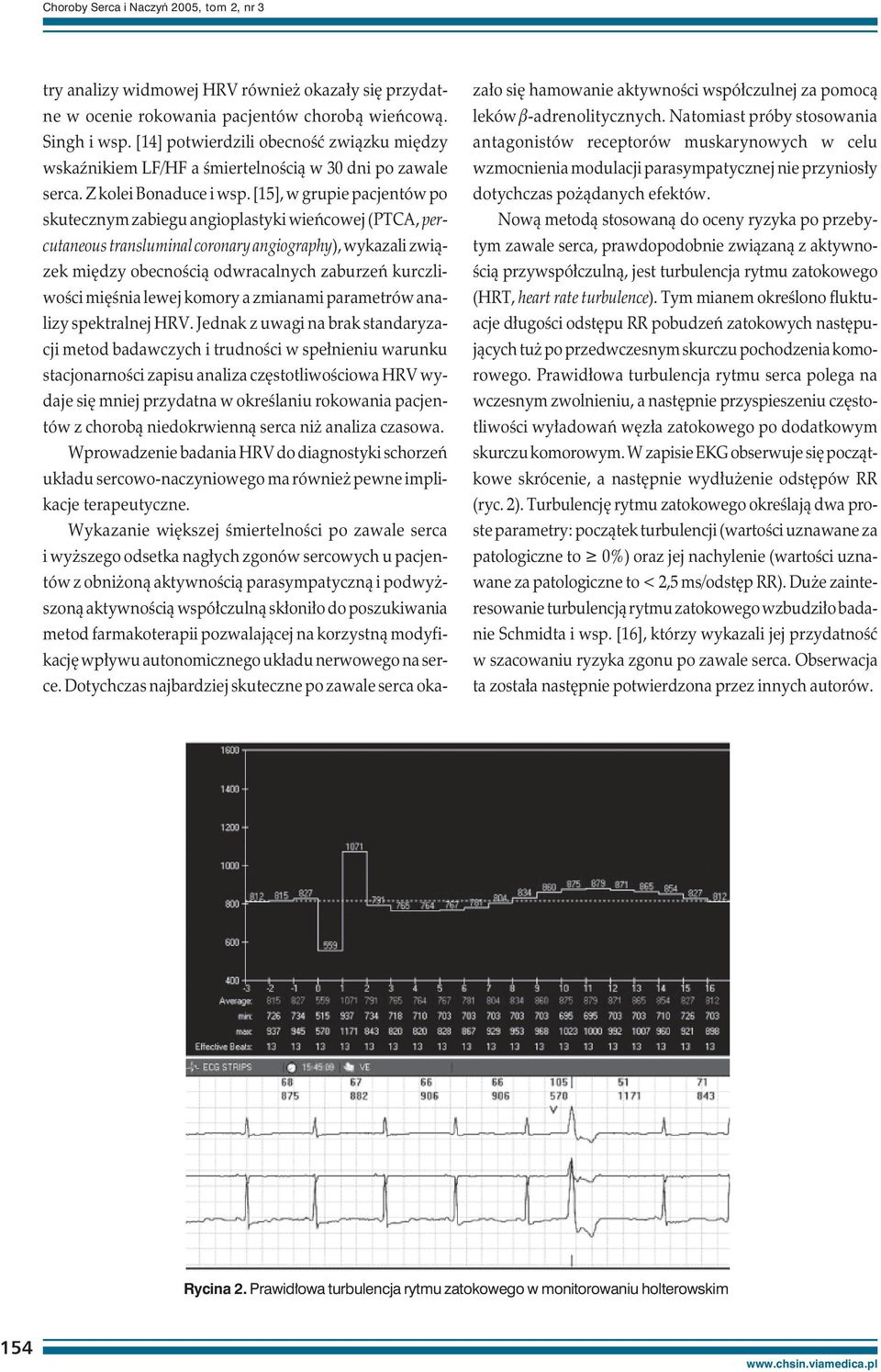 [15], w grupie pacjentów po skutecznym zabiegu angioplastyki wieńcowej (PTCA, percutaneous transluminal coronary angiography), wykazali związek między obecnością odwracalnych zaburzeń kurczliwości