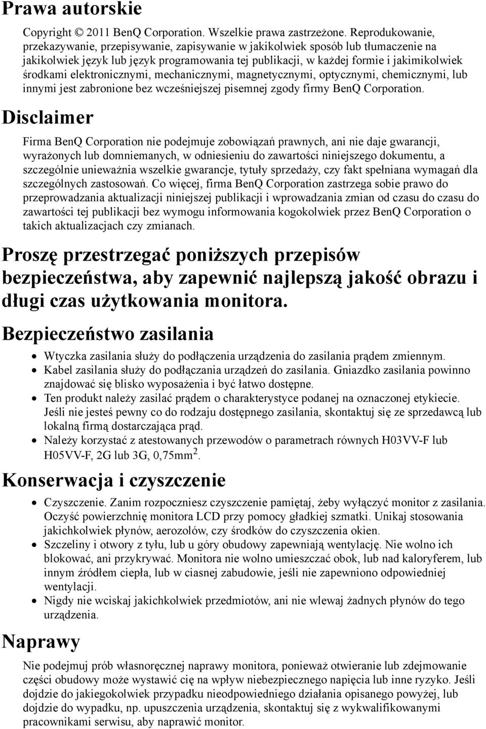 elektronicznymi, mechanicznymi, magnetycznymi, optycznymi, chemicznymi, lub innymi jest zabronione bez wcześniejszej pisemnej zgody firmy BenQ Corporation.