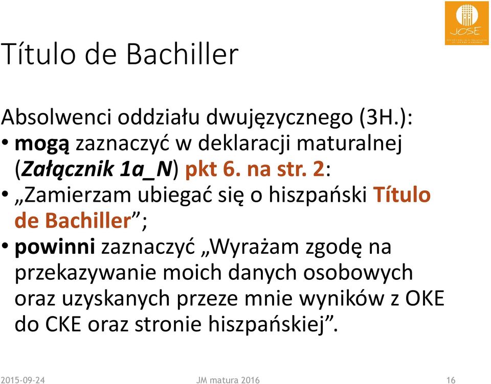 2: Zamierzam ubiegać się o hiszpański Título de Bachiller ; powinni zaznaczyć Wyrażam zgodę