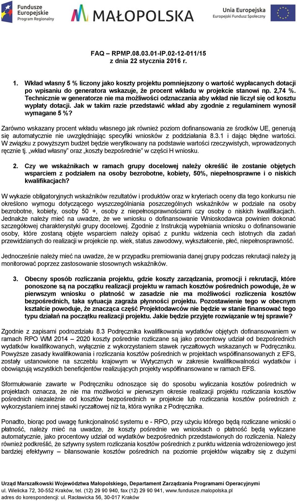 Technicznie w generatorze nie ma możliwości odznaczania aby wkład nie liczył się od kosztu wypłaty dotacji. Jak w takim razie przedstawić wkład aby zgodnie z regulaminem wynosił wymagane 5 %?